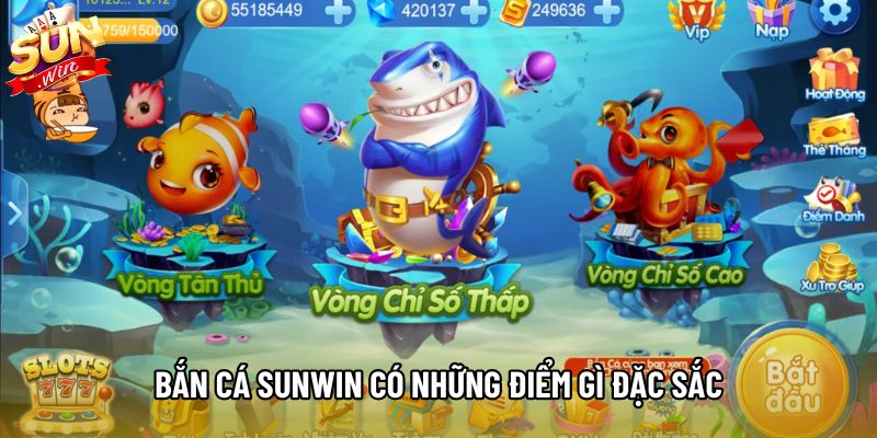 Bắn cá Sunwin có những điểm gì đặc sắc