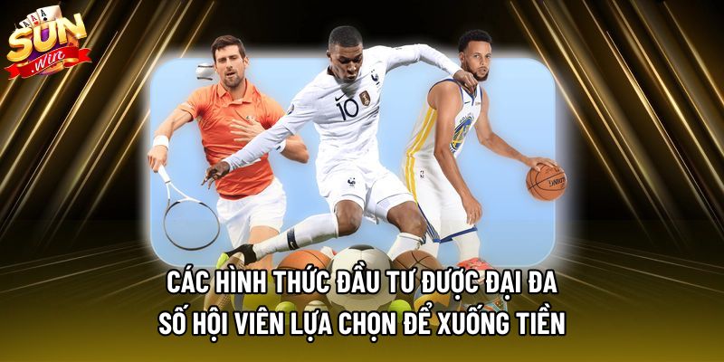 Các hình thức đầu tư được đại đa số hội viên lựa chọn để xuống tiền