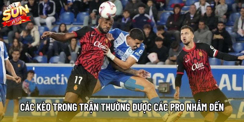 Các kèo trong trận thường được các pro nhắm đến