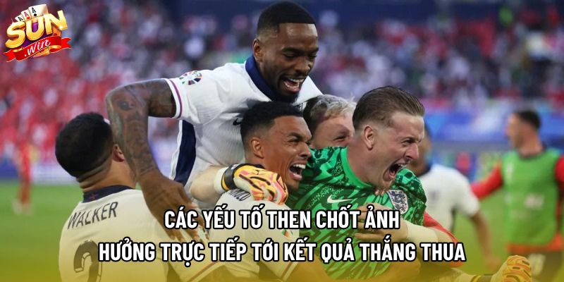 Các yếu tố then chốt ảnh hưởng trực tiếp tới kết quả thắng thua