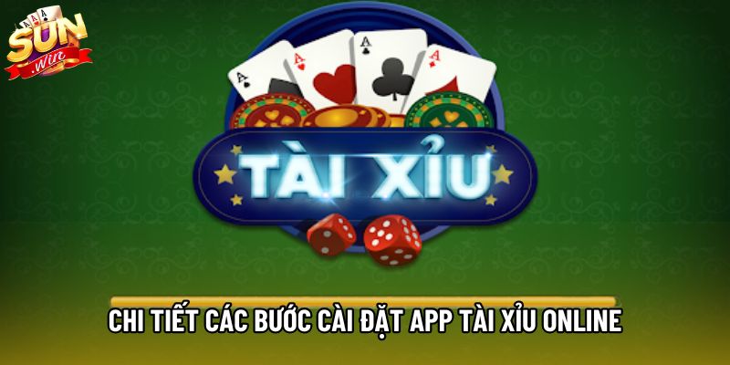 Chi tiết các bước cài đặt app tài xỉu online