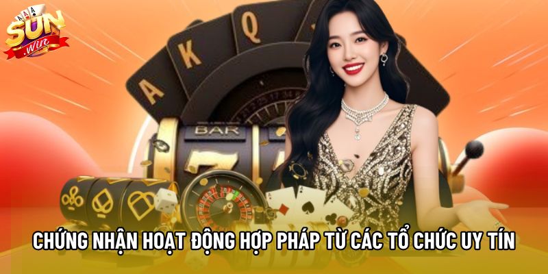 Chứng nhận hoạt động hợp pháp từ các tổ chức uy tín