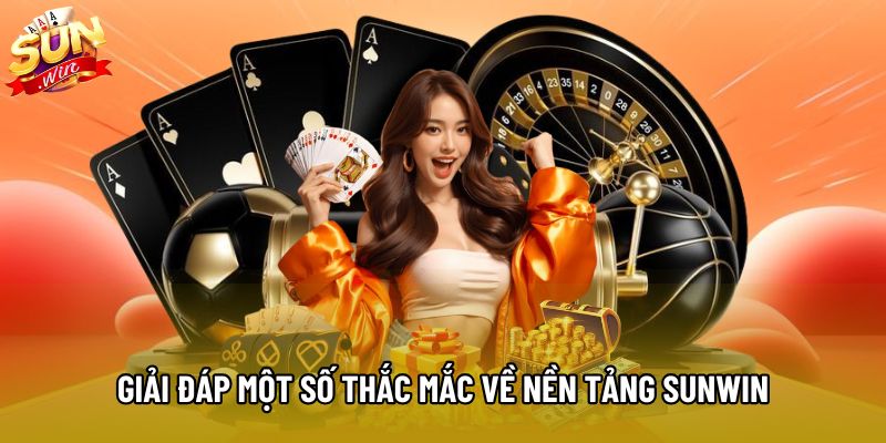 Giải đáp một số thắc mắc về nền tảng Sunwin Giải đáp một số thắc mắc về nền tảng Sunwin