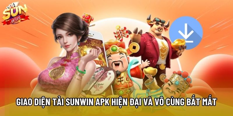 Giao diện tải Sunwin APK hiện đại và vô cùng bắt mắt