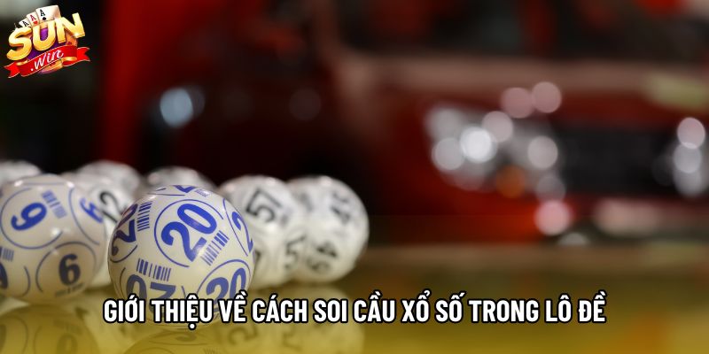 Giới thiệu về cách soi cầu xổ số trong lô đề