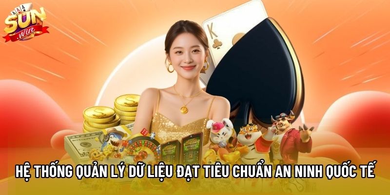 Hệ thống quản lý dữ liệu đạt tiêu chuẩn an ninh quốc tế
