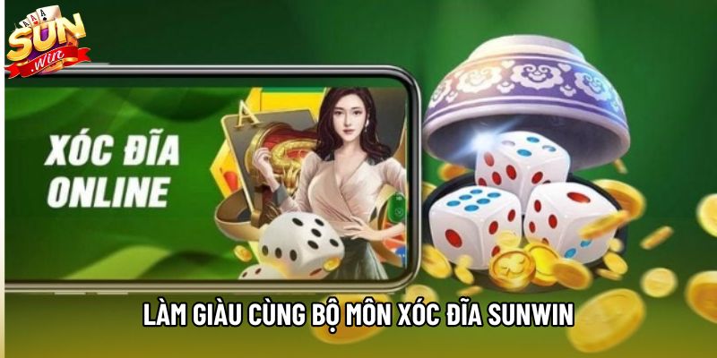 Làm giàu cùng bộ môn xóc đĩa Sunwin