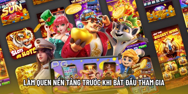 Làm quen nền tảng trước khi bắt đầu tham gia