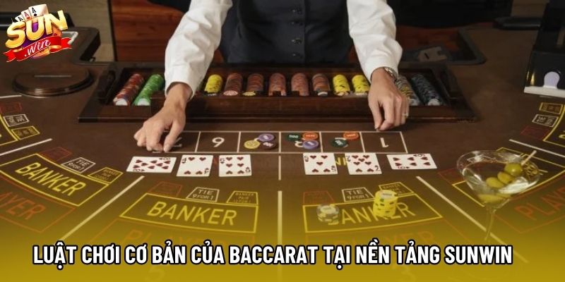 Luật chơi cơ bản của baccarat tại nền tảng Sunwin