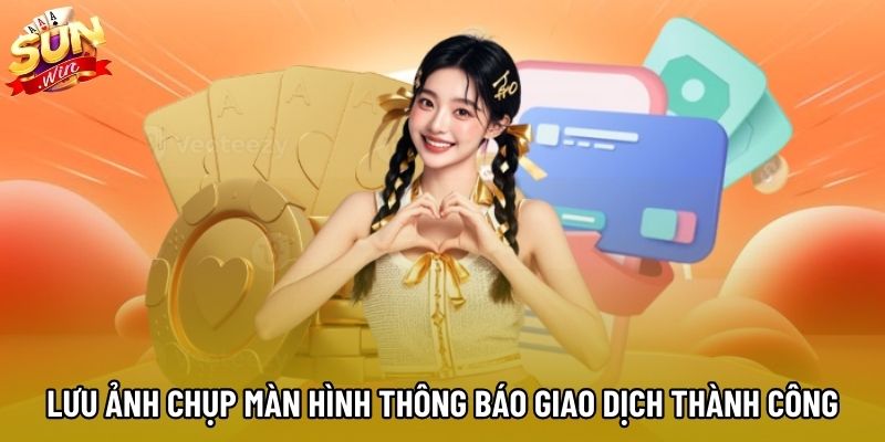 Lưu ảnh chụp màn hình thông báo giao dịch thành công