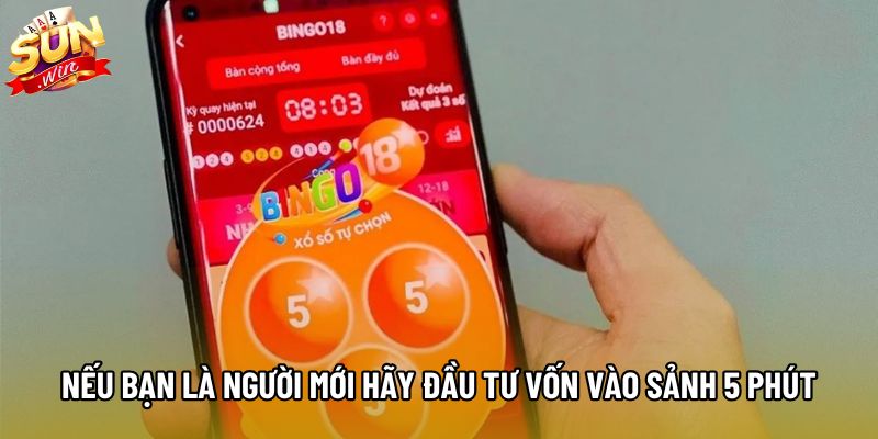 Nếu bạn là người mới hãy đầu tư vốn vào sảnh 5 phút