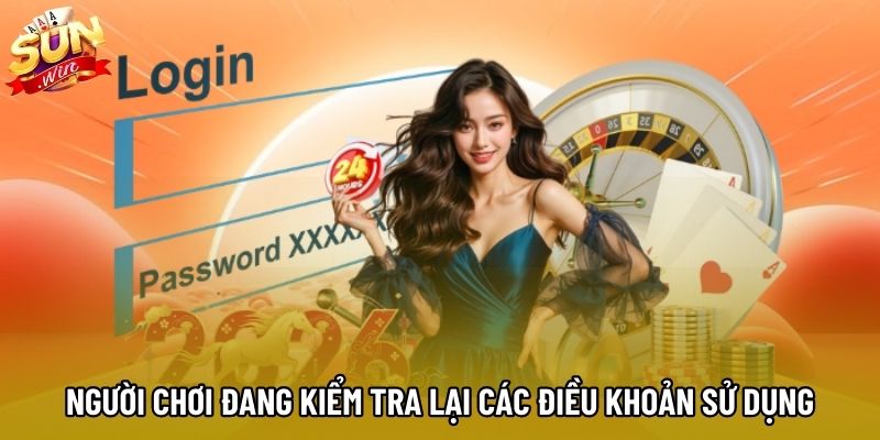 Người chơi đang kiểm tra lại các điều khoản sử dụng Người chơi đang kiểm tra lại các điều khoản sử dụng