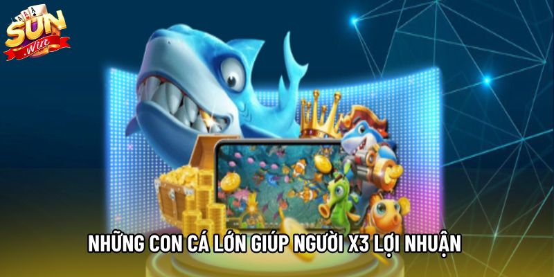Những con cá lớn giúp người X3 lợi nhuận 