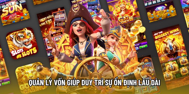 Quản lý vốn giúp duy trì sự ổn định lâu dài