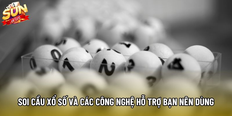 Soi cầu xổ số và các công nghệ hỗ trợ bạn nên dùng