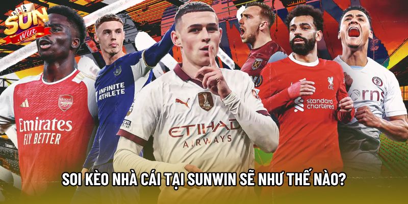 Soi kèo nhà cái tại Sunwin sẽ như thế nào?