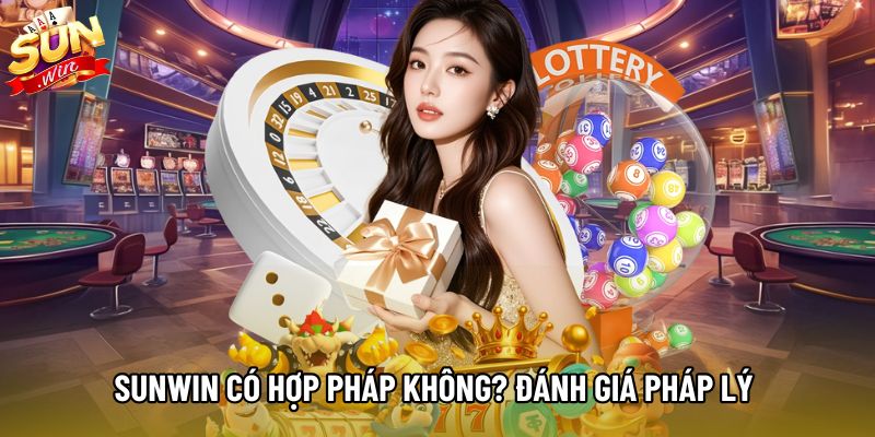 Sunwin Có Hợp Pháp Không? Đánh Giá Pháp Lý Và Bằng Chứng