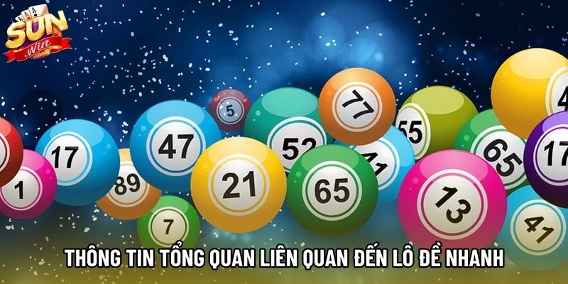 Thông tin tổng quan liên quan đến lô đề nhanh Thông tin tổng quan liên quan đến lô đề nhanh