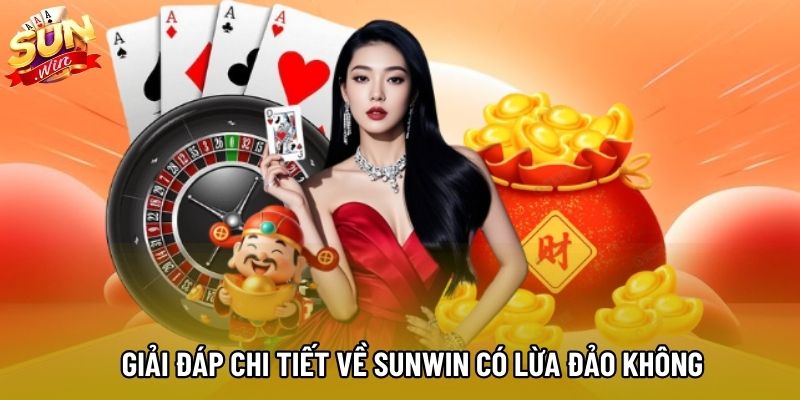 Giải đáp chi tiết về Sunwin có lừa đảo không