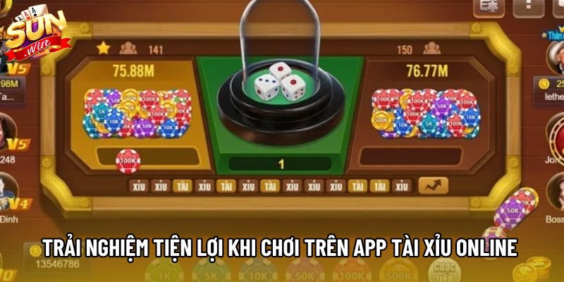 Trải nghiệm tiện lợi khi chơi trên app tài xỉu online 