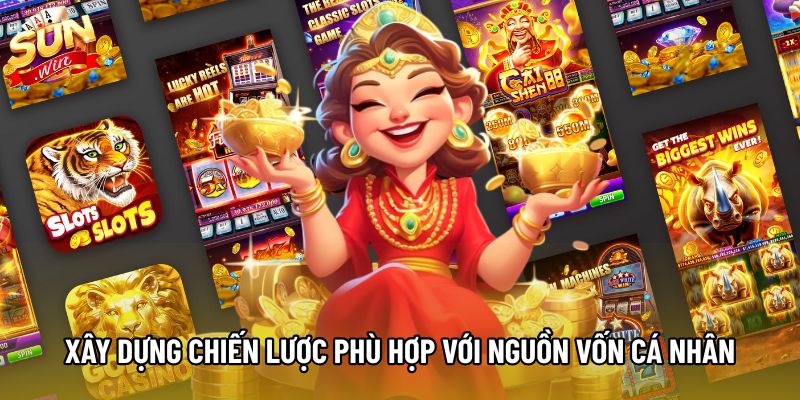 Xây dựng chiến lược phù hợp với nguồn vốn cá nhân